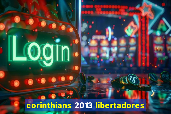 corinthians 2013 libertadores